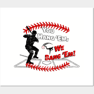 Funny Baseball - You Hang 'Em We Bang 'Em Dinger Posters and Art